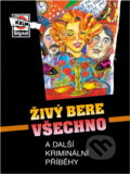 Kniha: Živý bere všechno a další kriminální příběhy (Pražská vydavatelská společnost). Pražská vydavatelská společnost, 2001