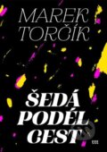 Kniha: Šedá podél cest (Marek Torčík). Take Take Take, 2025