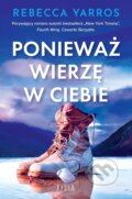 Kniha: Ponieważ wierzę w ciebie (Rebecca Yarros). Filia, 2025