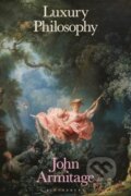 Kniha: Luxury Philosophy (John Armitage). Bloomsbury, 2025
