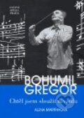 Kniha: Bohumil Gregor. Chtěl jsem sloužit divadlu (Alena Martínková). , 2006