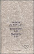 Etymologie I.-III. - Isidor ze Sevilly, OIKOYMENH, 2000