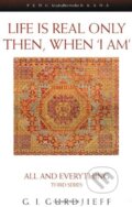 Kniha: Life is Real Only Then, When 'I Am' (George Gurdjieff)