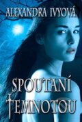 Kniha: Spoutaní temnotou (Alexandra Ivy). Levné knihy a.s., 2012
