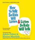 How to Talk So Kids Will Listen and Listen So... - Adele Faber,Elaine Mazlish, 2002
