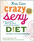Kniha: Crazy Sexy Diet: Eat Your Veggies, Ignite You... (Dean Ornish). Skirt!, 2011
