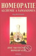 Homeopatie Alchymie a šamanismus - Jörg Wichmann, Fontána, 2001