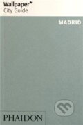 Kniha: Madrid 2013 Wallpaper City Guide (Phaidon). Phaidon, 2013