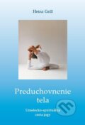 Kniha: Preduchovnenie tela (Heinz Grill). 