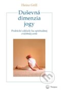 Duševná dimenzia jogy - Heinz Grill, Narajana, 2012