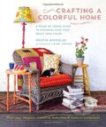 Kniha: Crafting a Colorful Home (Roost Books). Roost Books, 2015