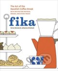 Fika: The Art of the Swedish Coffee Break, with Recipes for Pastries - Anna Brones, Ten speed, 2015