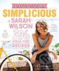 I Quit Sugar: Simplicious - Sarah Wilson, MacMillan, 2015