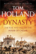 Dynasty - The Rise and fall of the House of Ceasar - Tom Holland, Little, Brown, 2015