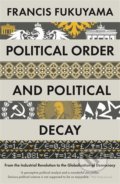 Political Order and Political Decay - Francis Fukuyama, 2015