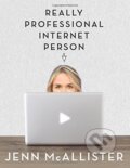 Kniha: Really Professional Internet Person (Jenn McAllister a Jennxpenn). Scholastic, 2015