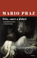 Kniha: Tělo, smrt a ďábel v romantické literatuře (Mario Praz). Triáda, 2025