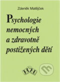 Kniha: Psychologie nemocných a zdravotně postižených dětí (Zdeněk Matějček). , 1992