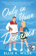Kniha: Only in Your Dreams (Ellie K Wilde). Atria Books, 2025