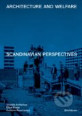 Kniha: Architecture and Welfare : Scandinavian Perspectives (Ellen Braae, Thordis Arrhenius a Guttorm Ruud). Birkhäuser Actar, 2025