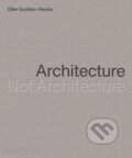 Kniha: Architecture, Not Architecture (Phaidon)