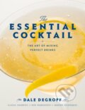 Kniha: The Essential Cocktail (Dale DeGroff). Clarkson Potter, 2009