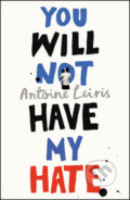 You Will Not Have My Hate - Antonie Leiris, Random House, 2016
