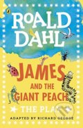 James and the Giant Peach: The Play - Roald Dahl, Puffin Books, 2017