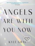 Kniha: Angels Are with You Now (Kyle Gray). Hay House, 2025