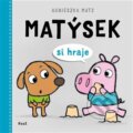 Kniha: Matýsek si hraje (Agnieszka Matz). Host, 2025