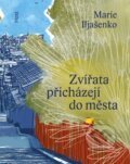 Kniha: Zvířata přicházejí do města (Marie Iljašenko). Host, 2025