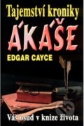 Kniha: Tajemství kroniky Akáše (Edgar Cayce). Eko-konzult, 2022