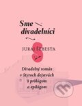 Kniha: Sme divadelníci (Juraj Šebesta). Divadelný ústav, 2024