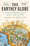 Kniha: This Earthly Globe (Andrea di Robilant). Atlantic Books, 2025