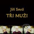 Hudobné CD: Jiří Smrž: Tři muži (Galén). Galén, 2025