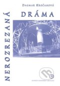 Kniha: Nerozrezaná dráma (Dagmar Kročanová). Univerzita Komenského Bratislava, 2018