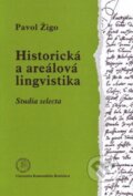 Kniha: Historická a areálová lingvistika (Pavol Žigo). Univerzita Komenského Bratislava, 2011
