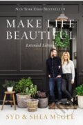 Kniha: Make Life Beautiful Extended Edition (Shea McGee a Syd McGee)