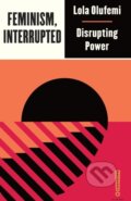Kniha: Feminism, Interrupted (Lola Olufemi). Pluto Press, 2020