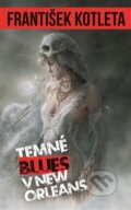 Kniha: Temné blues v New Orleans (František Kotleta)