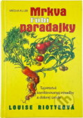 Kniha: Mrkva ľúbi paradajky (Louise Riotte). Ikar, 2001