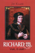 Kniha: Richard III. - Vrah, či oběť? (Kovařík Jiří). Akcent Print, 2015