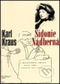 Kniha: Sidonie Nádherná (Karl Kraus). Nakladatelství Franze Kafky, 2000