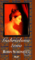 Kniha: Gabrielova žena (Robin Schone). Ikar, 2004