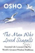 The Man Who Loved Seagulls - Osho, St. Martins Griffin, 2009