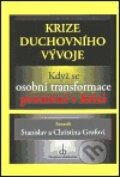 Krize duchovního vývoje - Stanislav Grof, Chvojkovo nakladatelství, 1999
