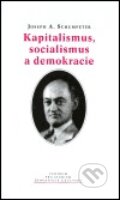 Kniha: Kapitalismus, socialismus a demokracie (Joseph A. Schumpeter). Centrum pro studium demokracie a kultury, 2004