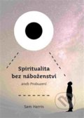 Spiritualita bez náboženství - Sam Harris, 2017