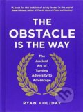 The Obstacle is the Way - Ryan Holiday, Profile Books, 2014