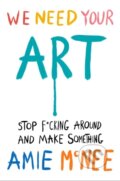 Kniha: We Need Your Art (Amie Mcnee). Ebury Publishing, 2025